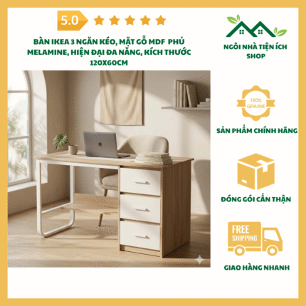 bàn ikea 3 ngăn kéo mặt gỗ mdf phủ melamine hiện đại