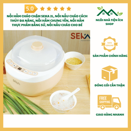 Nồi Hầm Cháo Chậm Seka 2L Đa Năng Ruột Sứ Cao Cấp Nấu Cháo Chưng Yến Hấp Cách Thủy